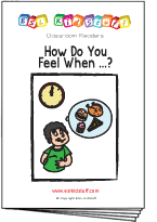 Read classroom reader "How do you Feel When ...?"