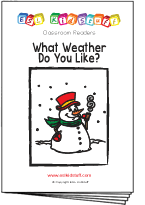 Read classroom reader "What Weather do you Like?"